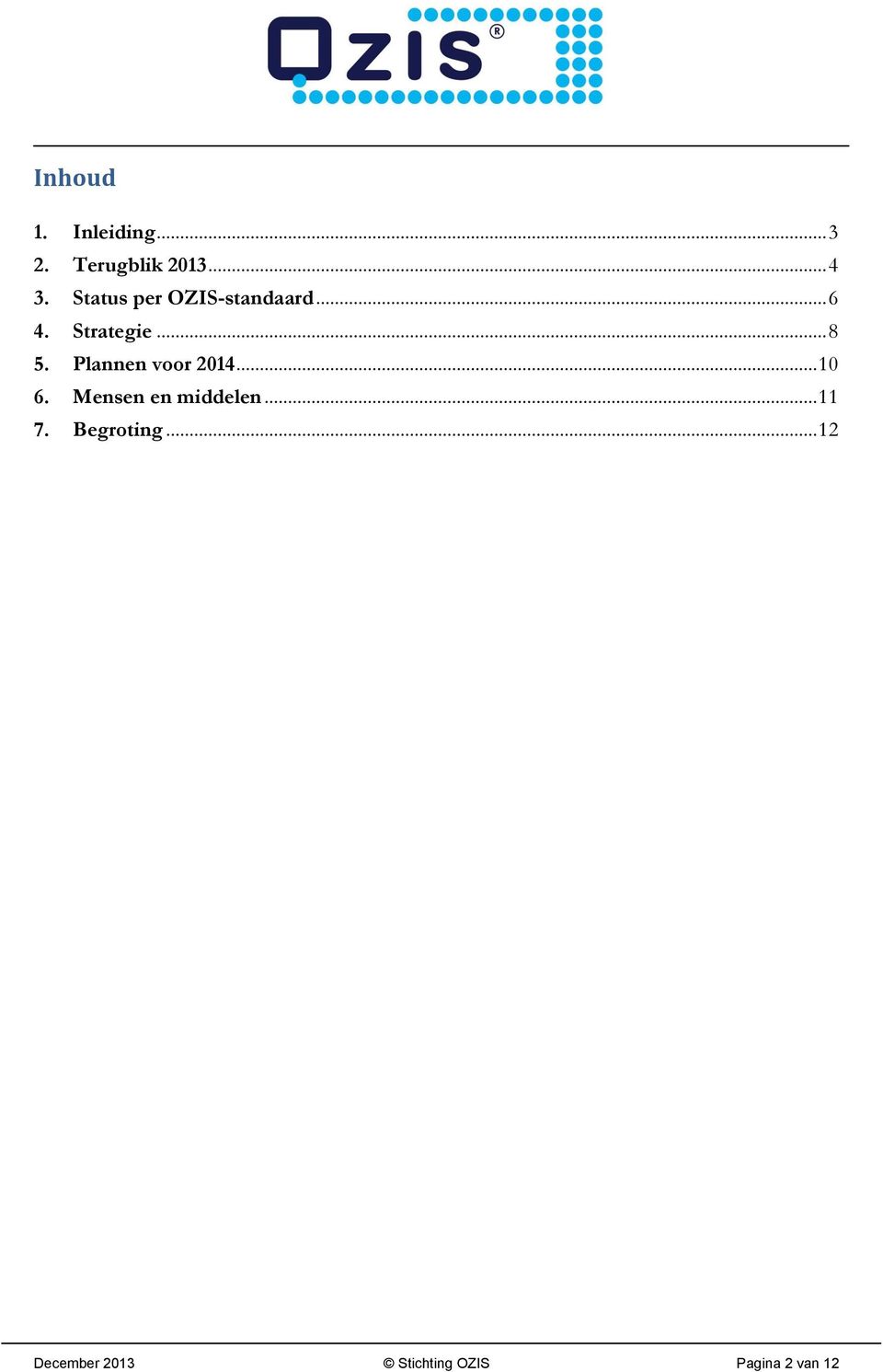 Plannen voor 2014... 10 6. Mensen en middelen... 11 7.