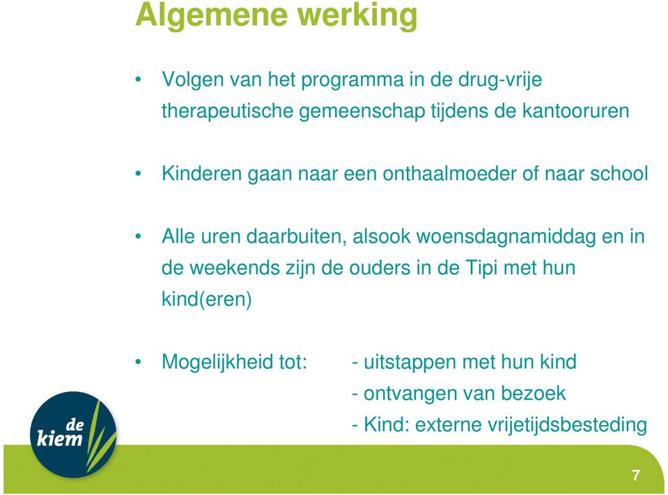 alsook woensdagnamiddag en in de weekends zijn de ouders in de Tipi met hun kind(eren)