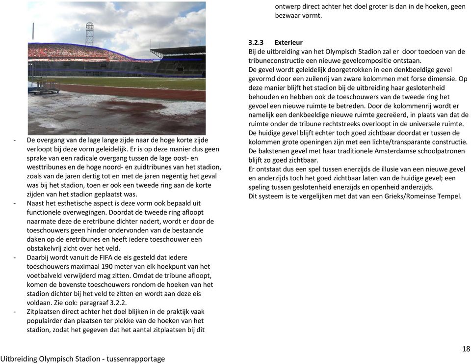 negentig het geval was bij het stadion, toen er ook een tweede ring aan de korte zijden van het stadion geplaatst was.