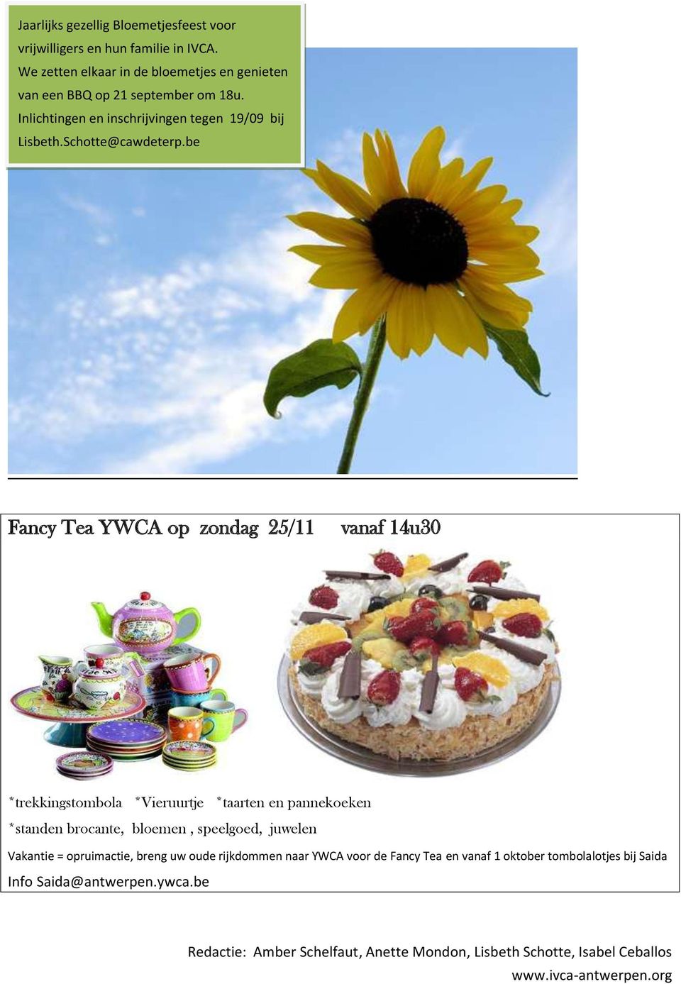 be Fancy Tea YWCA op zondag 25/11 vanaf 14u30 *trekkingstombola *Vieruurtje *taarten en pannekoeken *standen brocante, bloemen, speelgoed, juwelen Vakantie