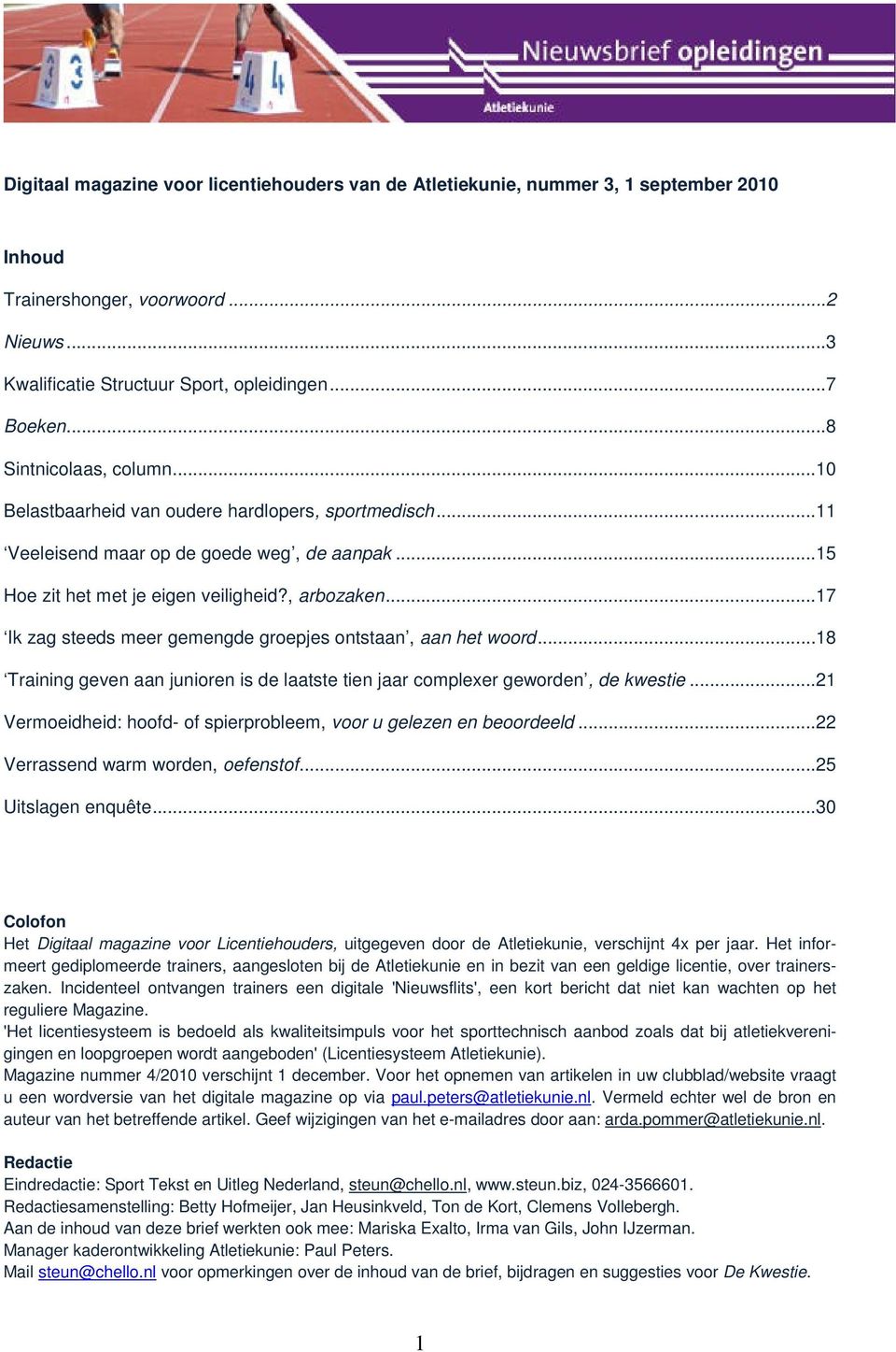 ..17 Ik zag steeds meer gemengde groepjes ontstaan, aan het woord...18 Training geven aan junioren is de laatste tien jaar complexer geworden, de kwestie.