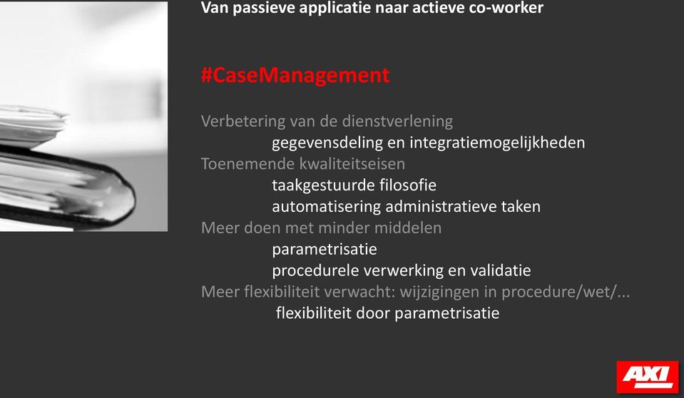 automatisering administratieve taken Meer doen met minder middelen parametrisatie procedurele