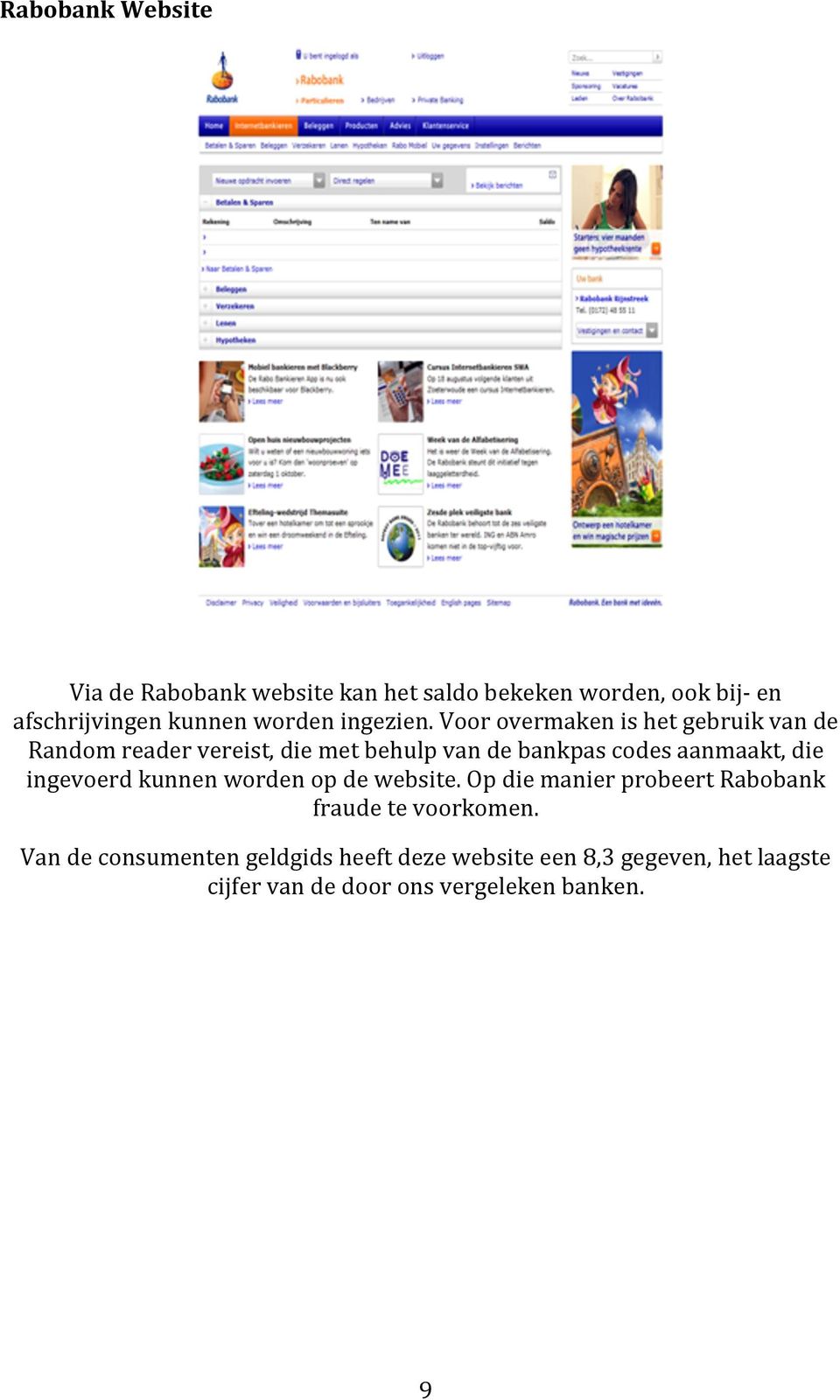 Voor overmaken is het gebruik van de Random reader vereist, die met behulp van de bankpas codes aanmaakt, die