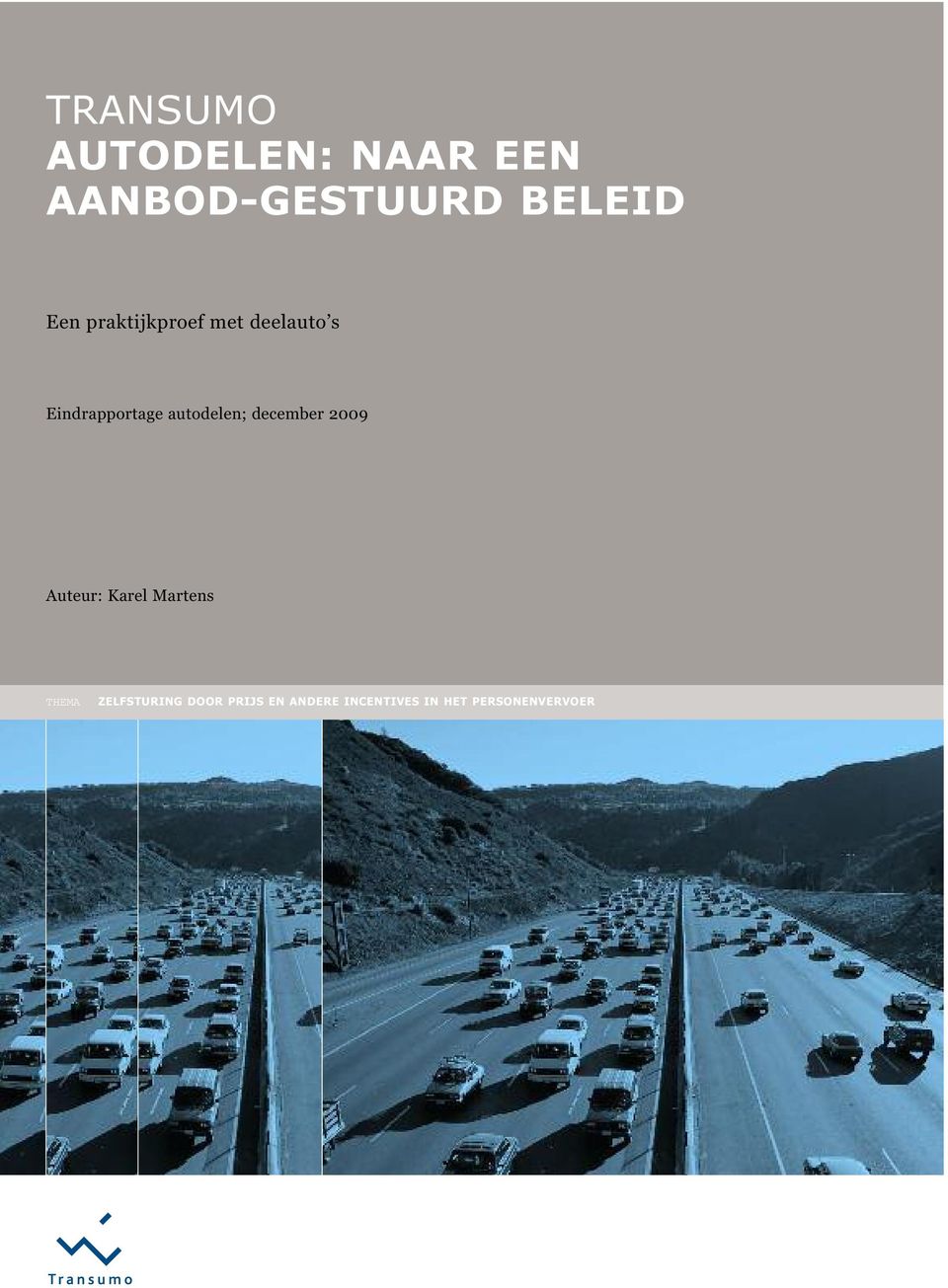 autodelen; december 2009 Auteur: Karel Martens THEMA