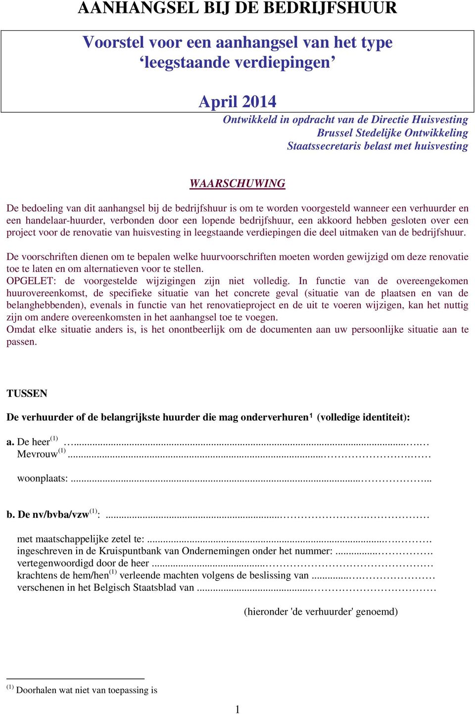 een lopende bedrijfshuur, een akkoord hebben gesloten over een project voor de renovatie van huisvesting in leegstaande verdiepingen die deel uitmaken van de bedrijfshuur.