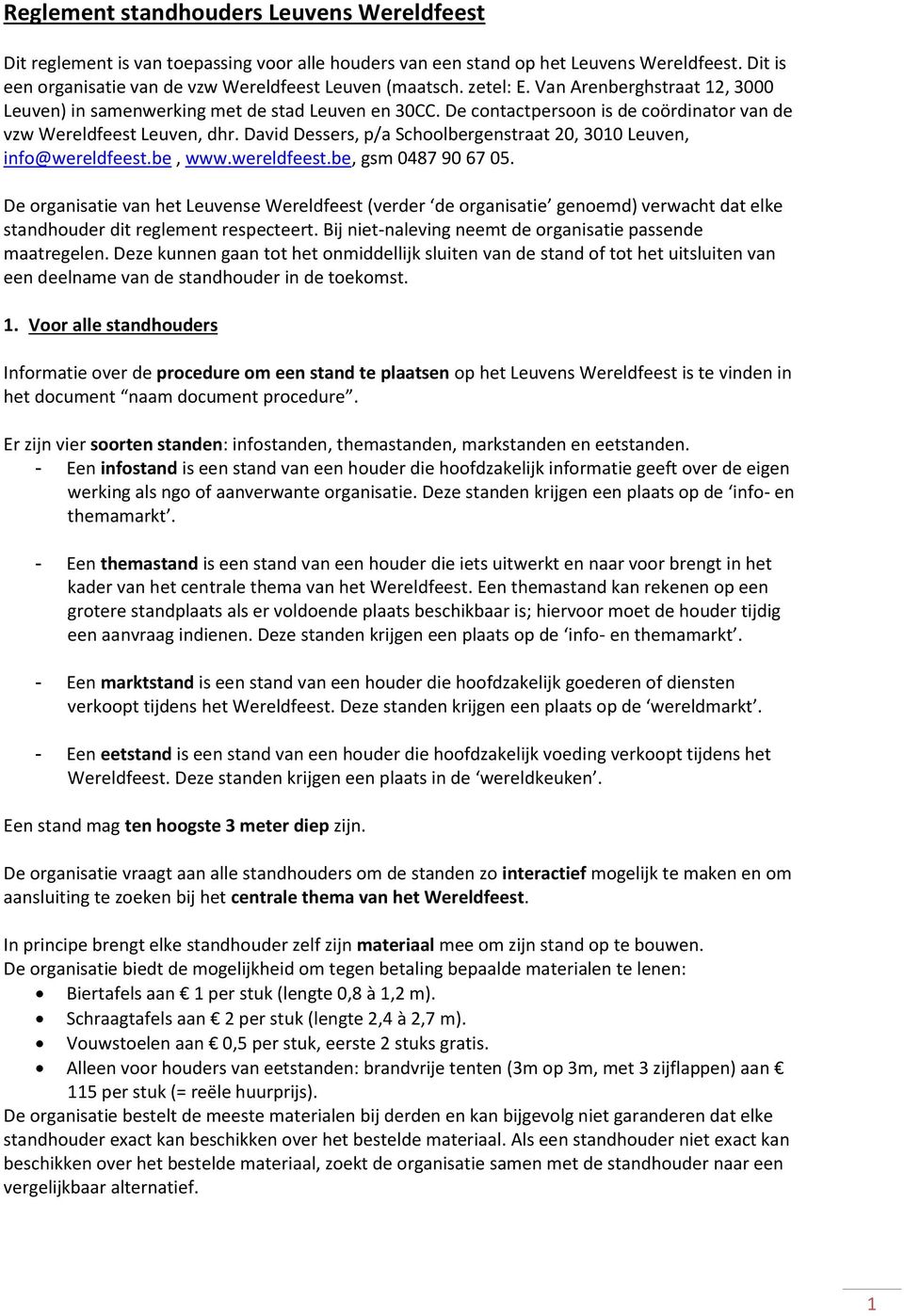 David Dessers, p/a Schoolbergenstraat 20, 3010 Leuven, info@wereldfeest.be, www.wereldfeest.be, gsm 0487 90 67 05.