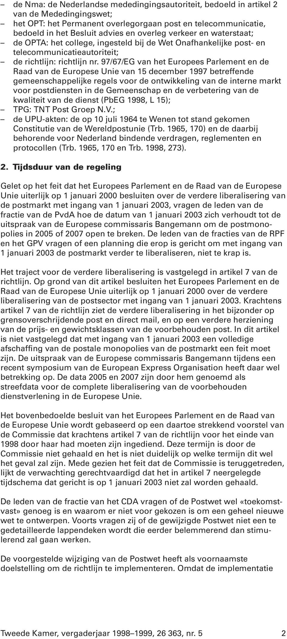 97/67/EG van het Europees Parlement en de Raad van de Europese Unie van 15 december 1997 betreffende gemeenschappelijke regels voor de ontwikkeling van de interne markt voor postdiensten in de