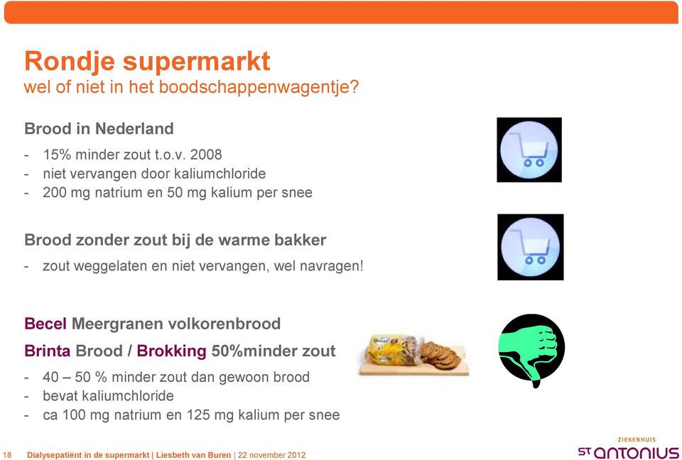 warme bakker - zout weggelaten en niet vervangen, wel navragen!