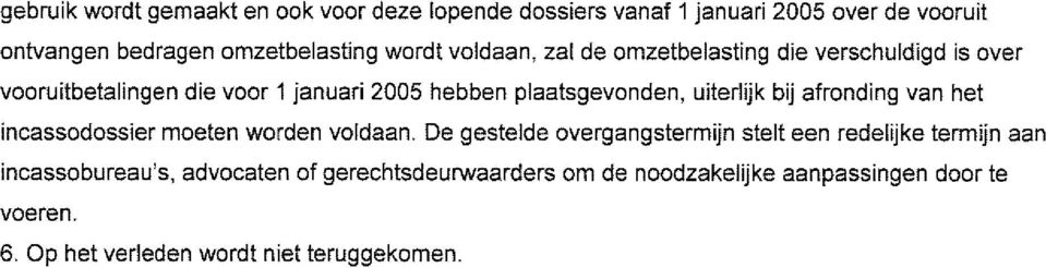 uiterlijk bij afronding van het incassodossier moeten worden voldaan.