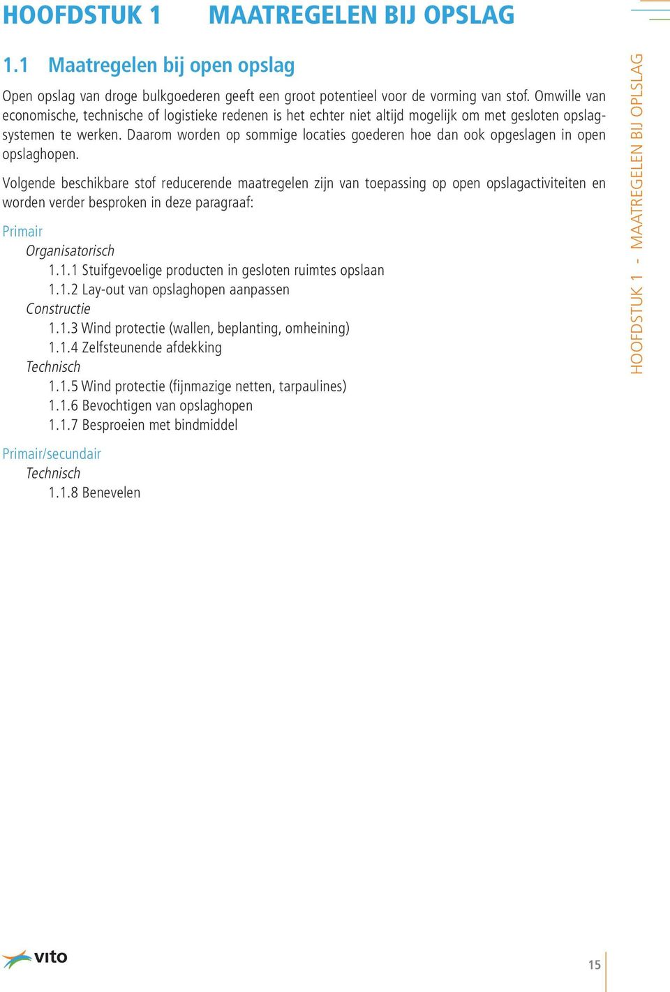 Daarom worden op sommige locaties goederen hoe dan ook opgeslagen in open opslaghopen.