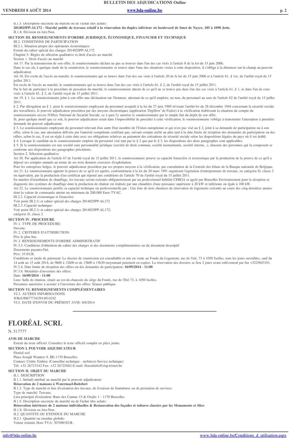 1.8. Division en lots:non. Extrait du cahier spécial des charges 2014025PP-AL172 Chapitre 5. Règles de sélection qualitative et droit d'accès au marché Section 1. Droit d'accès au marché Art 17.