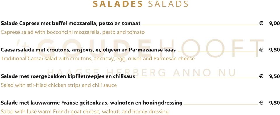 and Parmesan cheese Salade met roergebakken kipfiletreepjes en chilisaus 9,50 Salad with stir-fried chicken strips and chili sauce