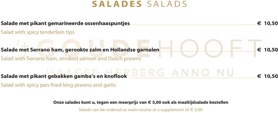 met pikant gebakken gamba s en knoflook 10,50 Salad with spicy pan-fried king prawns and garlic Onze salades kunt u,