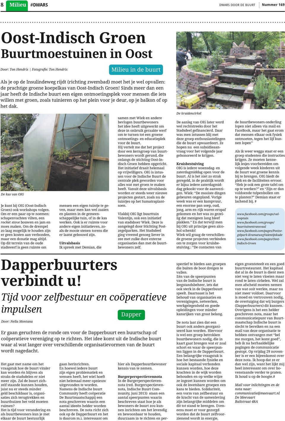 Sinds meer dan een jaar heeft de Indische buurt een eigen ontmoetingsplek voor mensen die iets willen met groen, zoals tuinieren op het plein voor je deur, op je balkon of op het dak.