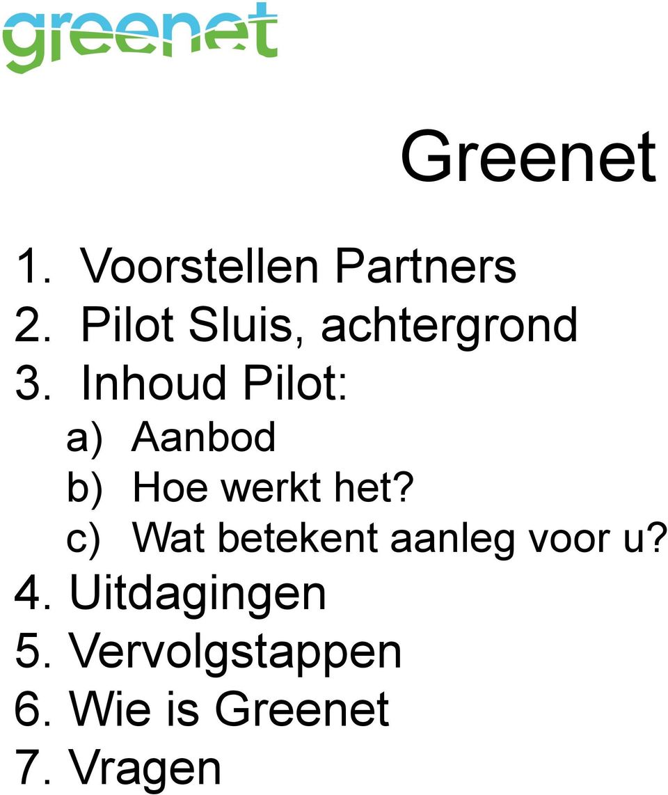 Inhoud Pilot: a) Aanbod b) Hoe werkt het?