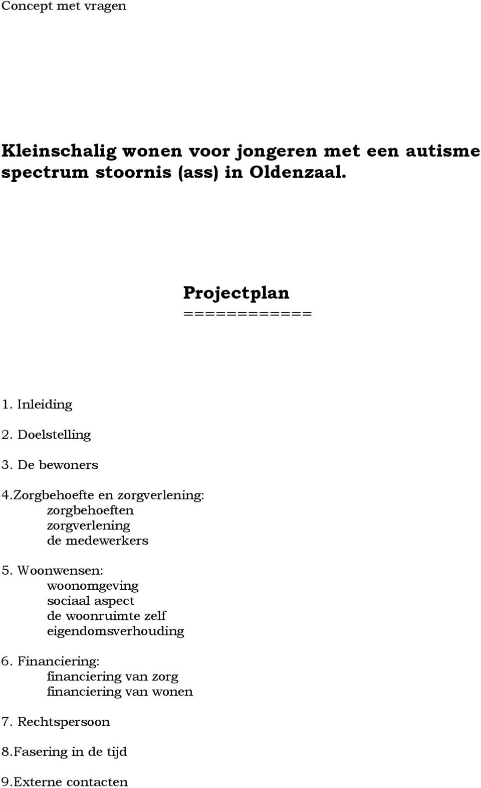 Zorgbehoefte en zorgverlening: zorgbehoeften zorgverlening de medewerkers 5.