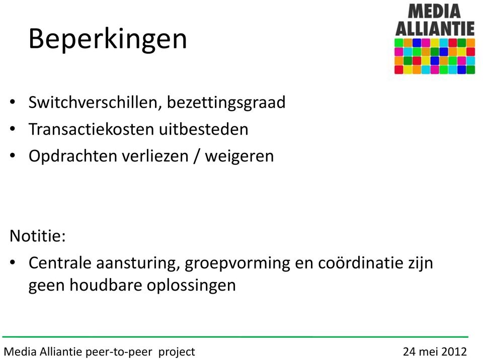 verliezen / weigeren Notitie: Centrale