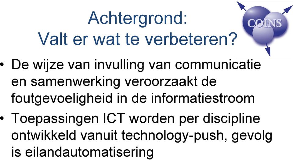 foutgevoeligheid in de informatiestroom Toepassingen ICT worden per