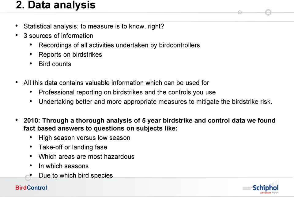 which can be used for Professional reporting on birdstrikes and the controls you use Undertaking better and more appropriate measures to mitigate the birdstrike