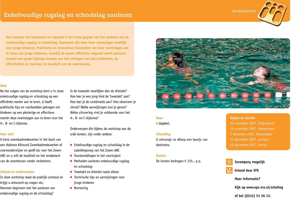 Praktische en innovatieve handvatten om deze zwemslagen aan te leren aan jonge kinderen, waarbij de meest efficiënte volgorde wordt gekozen, kunnen een grote bijdrage leveren aan het verhogen van het