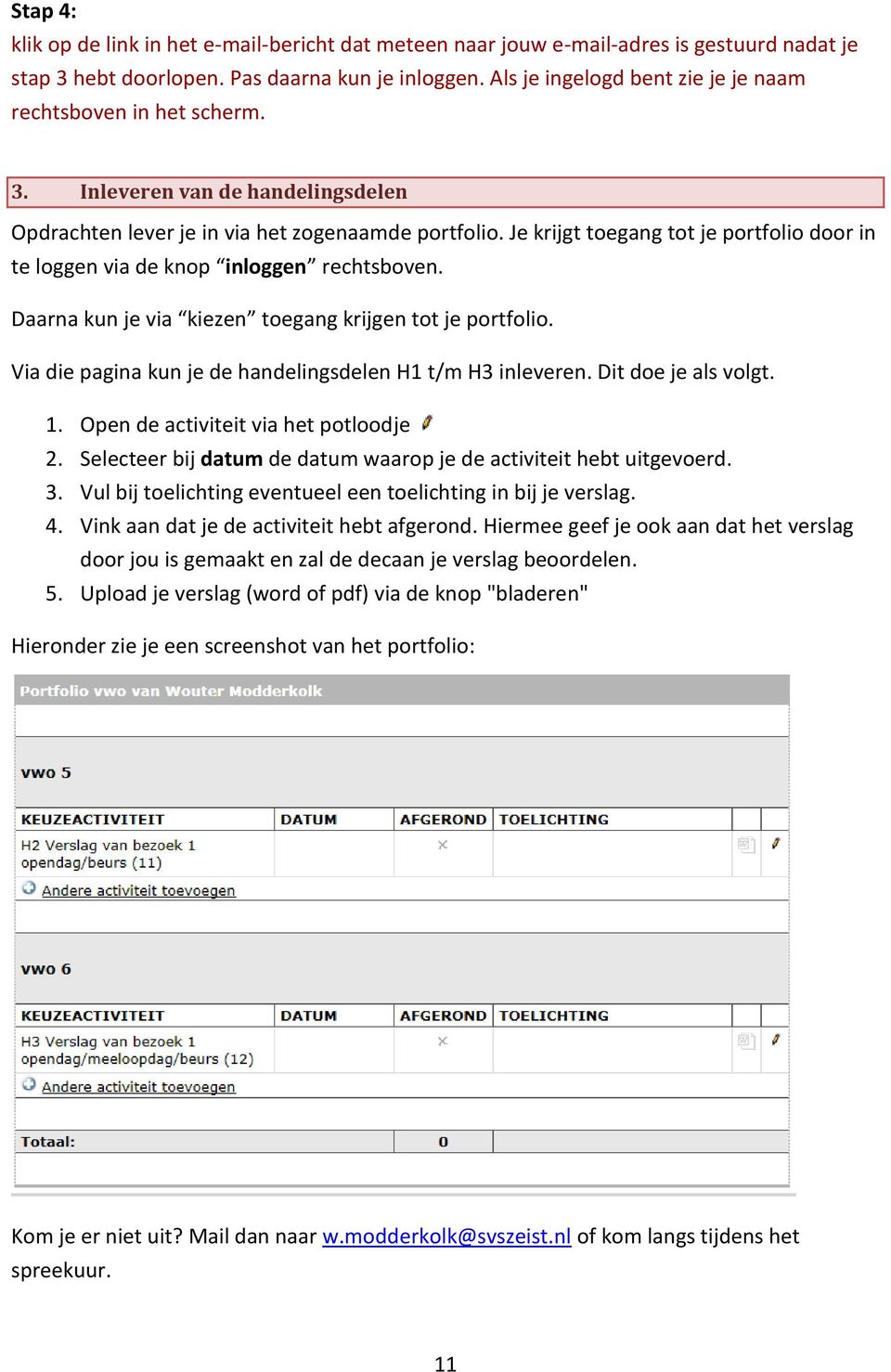 Je krijgt toegang tot je portfolio door in te loggen via de knop inloggen rechtsboven. Daarna kun je via kiezen toegang krijgen tot je portfolio.