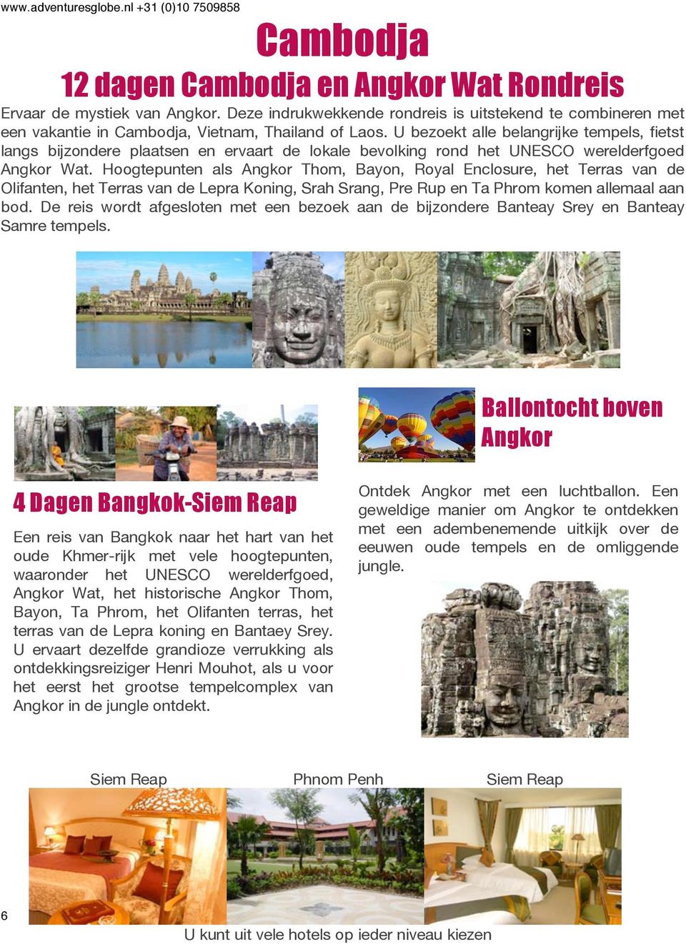 U bezoekt alle belangrijke tempels, fietst langs bijzondere plaatsen en ervaart de lokale bevolking rond het UNESCO werelderfgoed Angkor Wat.