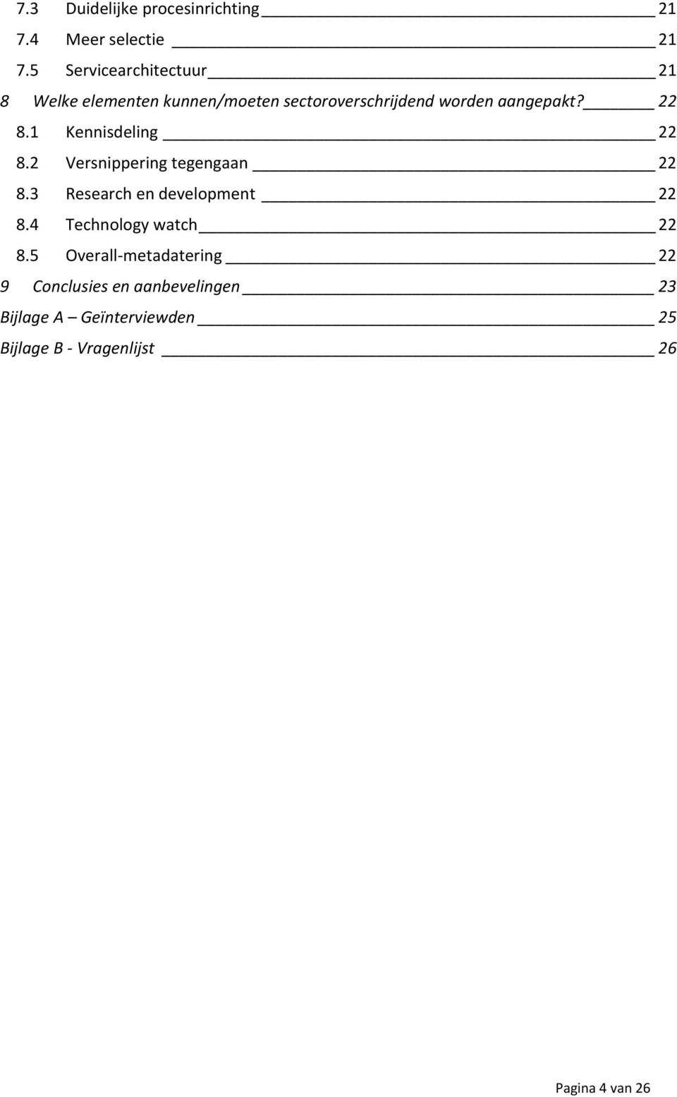 22 8.1 Kennisdeling 22 8.2 Versnippering tegengaan 22 8.3 Research en development 22 8.