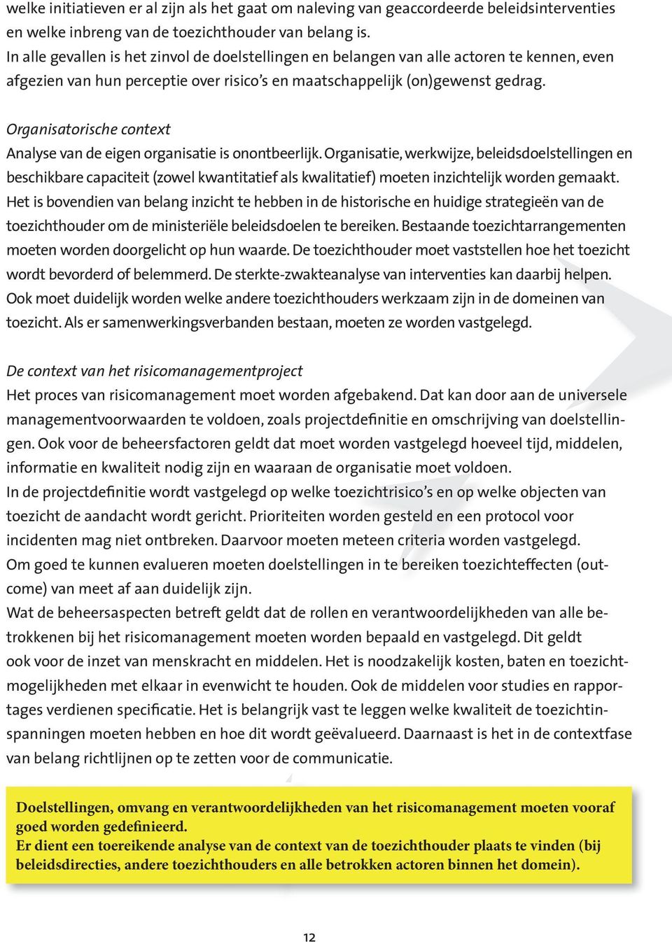 Organisatorische context Analyse van de eigen organisatie is onontbeerlijk.