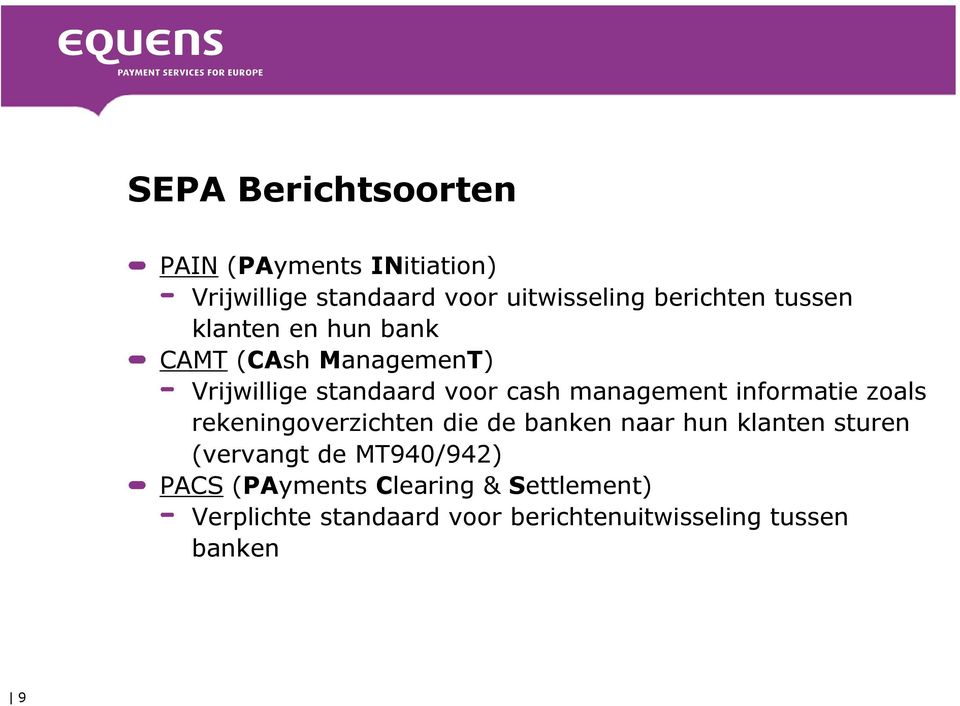 informatie zoals rekeningoverzichten die de banken naar hun klanten sturen (vervangt de