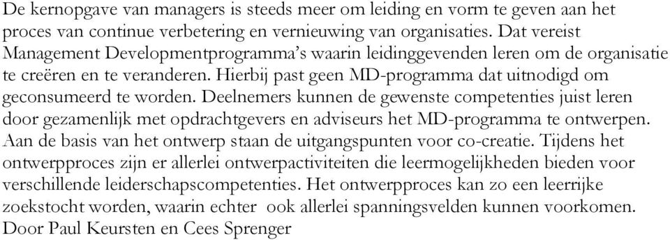 Deelnemers kunnen de gewenste competenties juist leren door gezamenlijk met opdrachtgevers en adviseurs het MD-programma te ontwerpen.