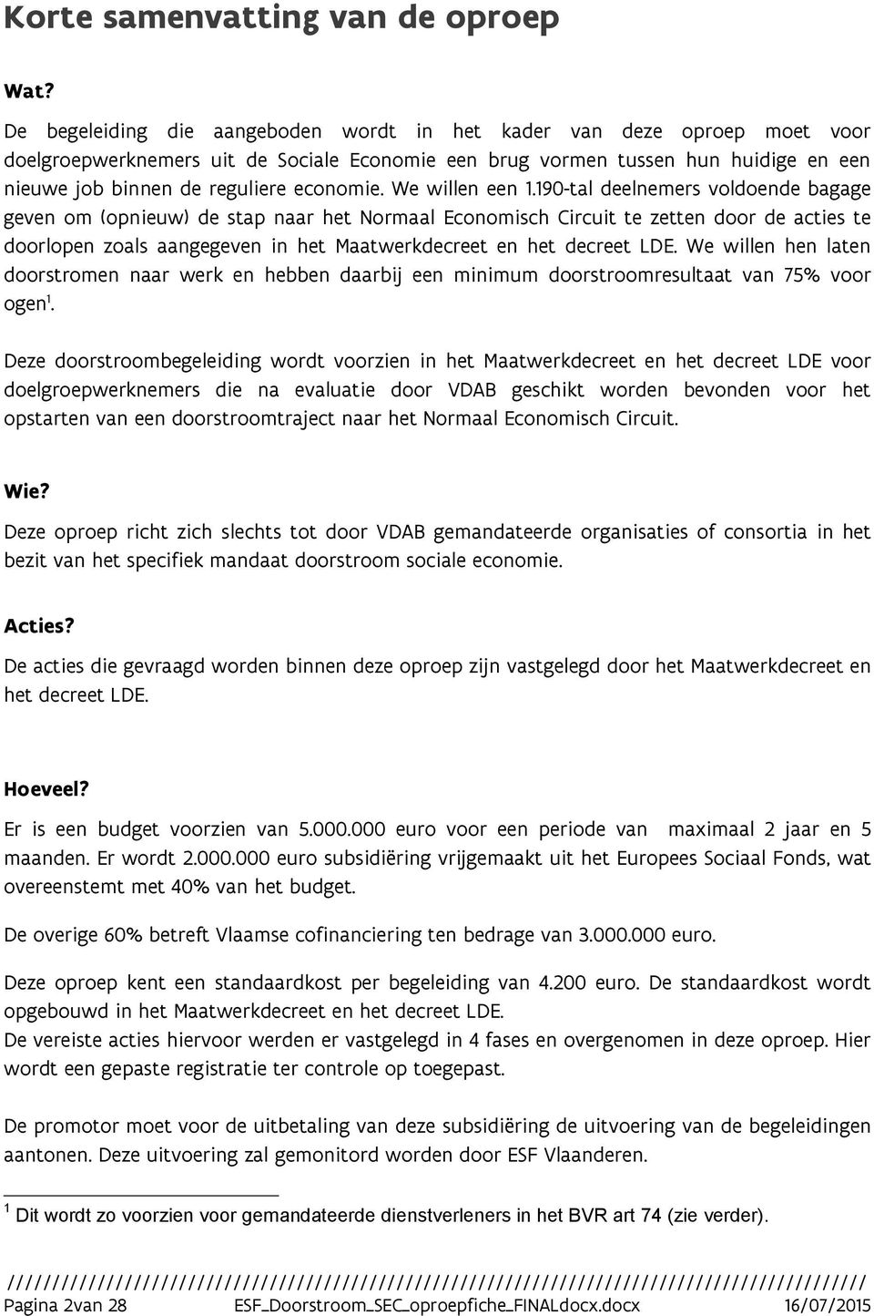 economie. We willen een 1.