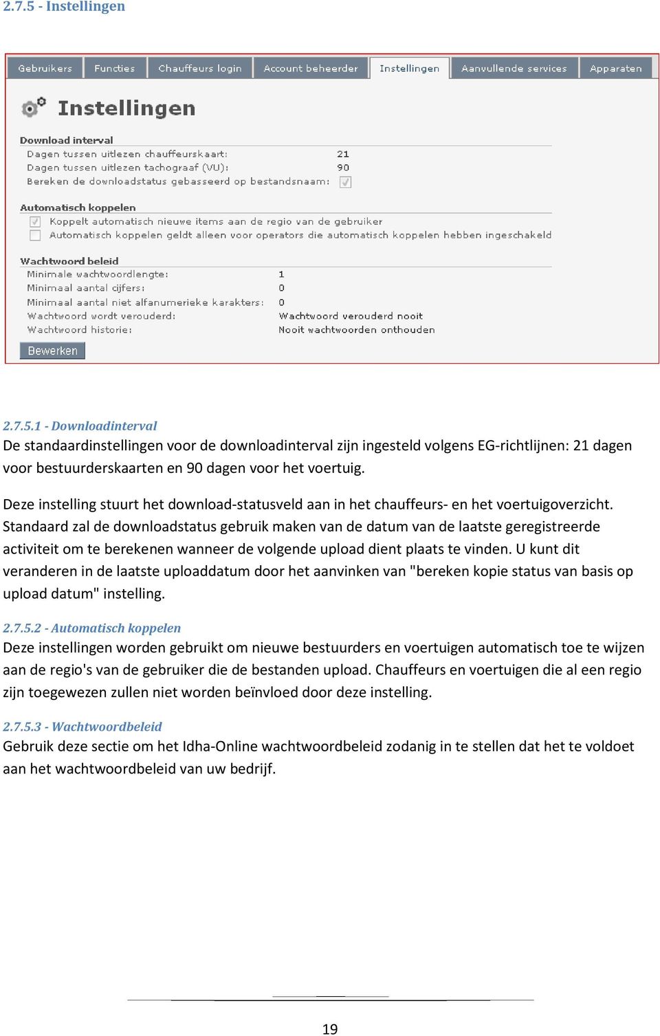 Standaard zal de downloadstatus gebruik maken van de datum van de laatste geregistreerde activiteit om te berekenen wanneer de volgende upload dient plaats te vinden.