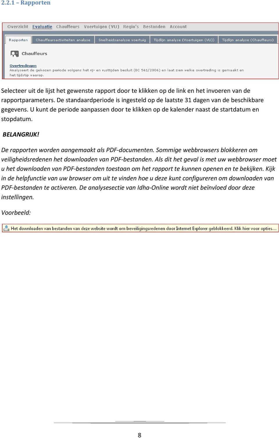 De rapporten worden aangemaakt als PDF-documenten. Sommige webbrowsers blokkeren om veiligheidsredenen het downloaden van PDF-bestanden.