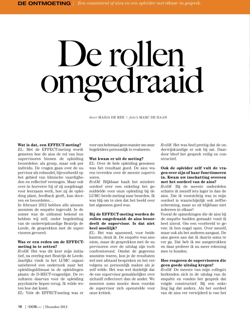 De vragen gaan over de supervisor als rolmodel, bijvoorbeeld op het gebied van klinische vaardigheden en reflectief vermogen.