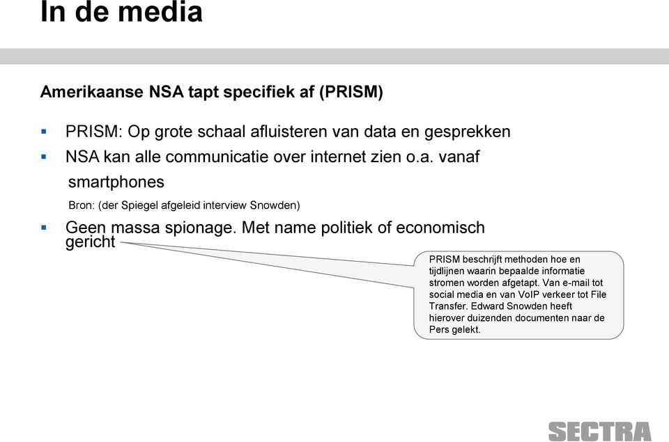 Met name politiek of economisch gericht PRISM beschrijft methoden hoe en tijdlijnen waarin bepaalde informatie stromen worden