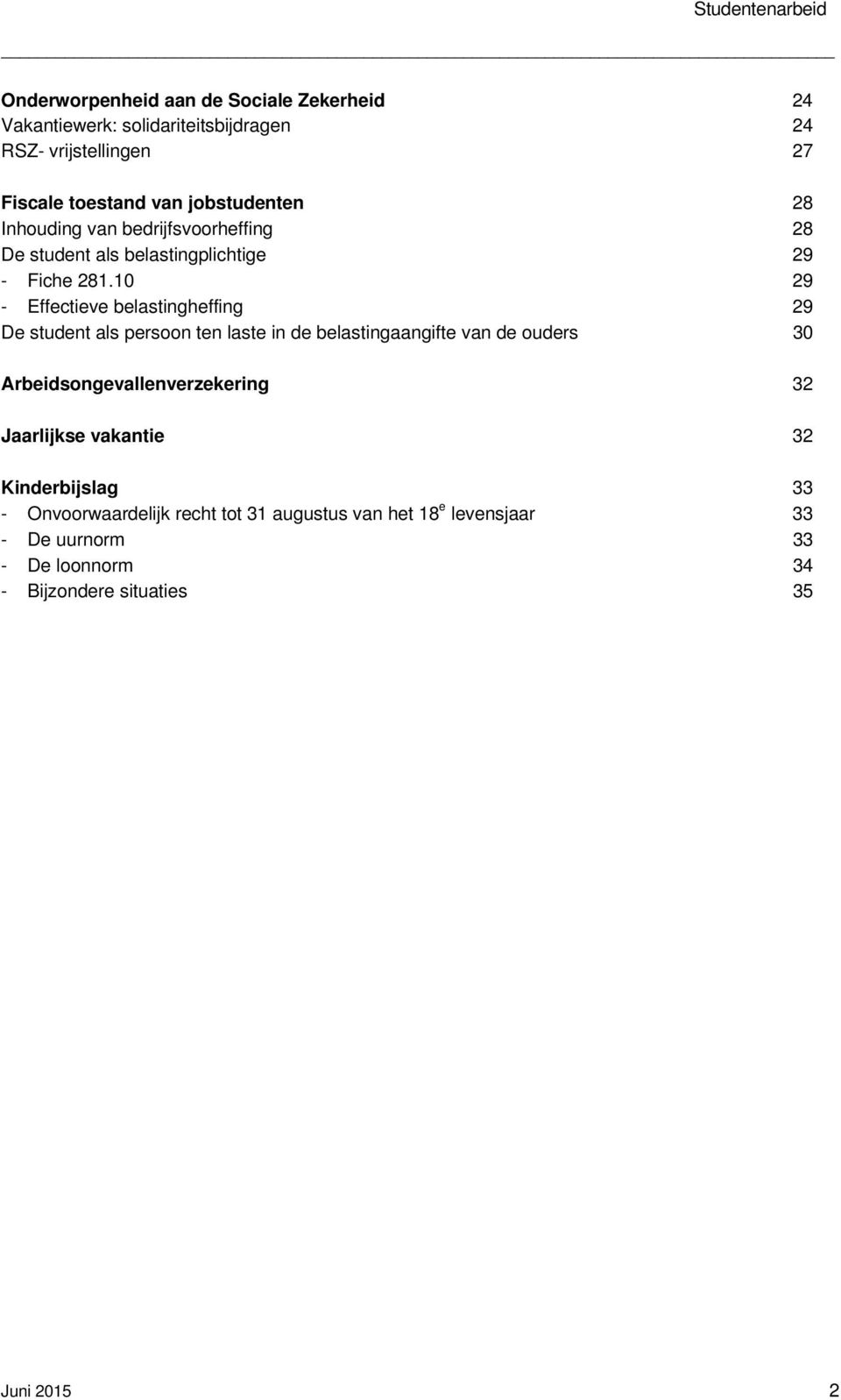 10 29 - Effectieve belastingheffing 29 De student als persoon ten laste in de belastingaangifte van de ouders 30