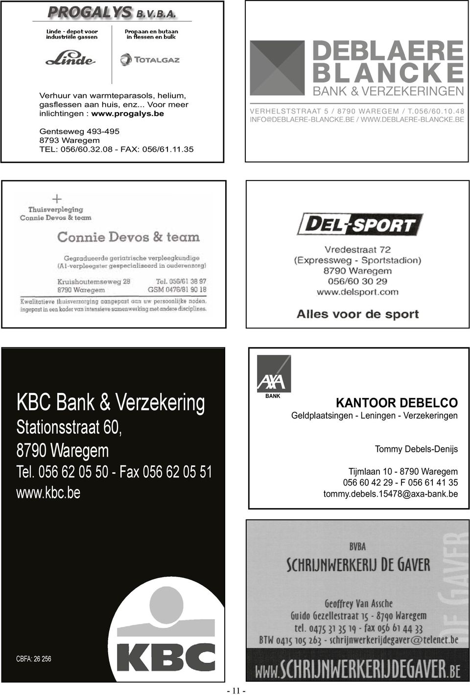 35 KBC Bank & Verzekering Stationsstraat 60, 8790 Waregem Tel. 056 62 05 50 - Fax 056 62 05 51 www.kbc.