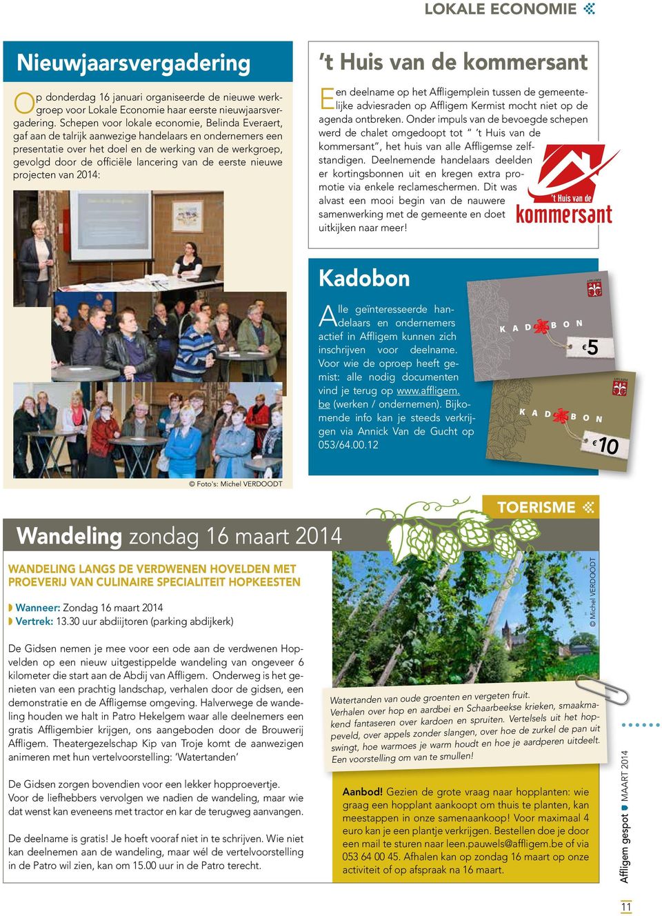 lancering van de eerste nieuwe projecten van 2014: en deelname op het Affligemplein tussen de gemeentelijke adviesraden op Affligem Kermist mocht niet op de agenda ontbreken.