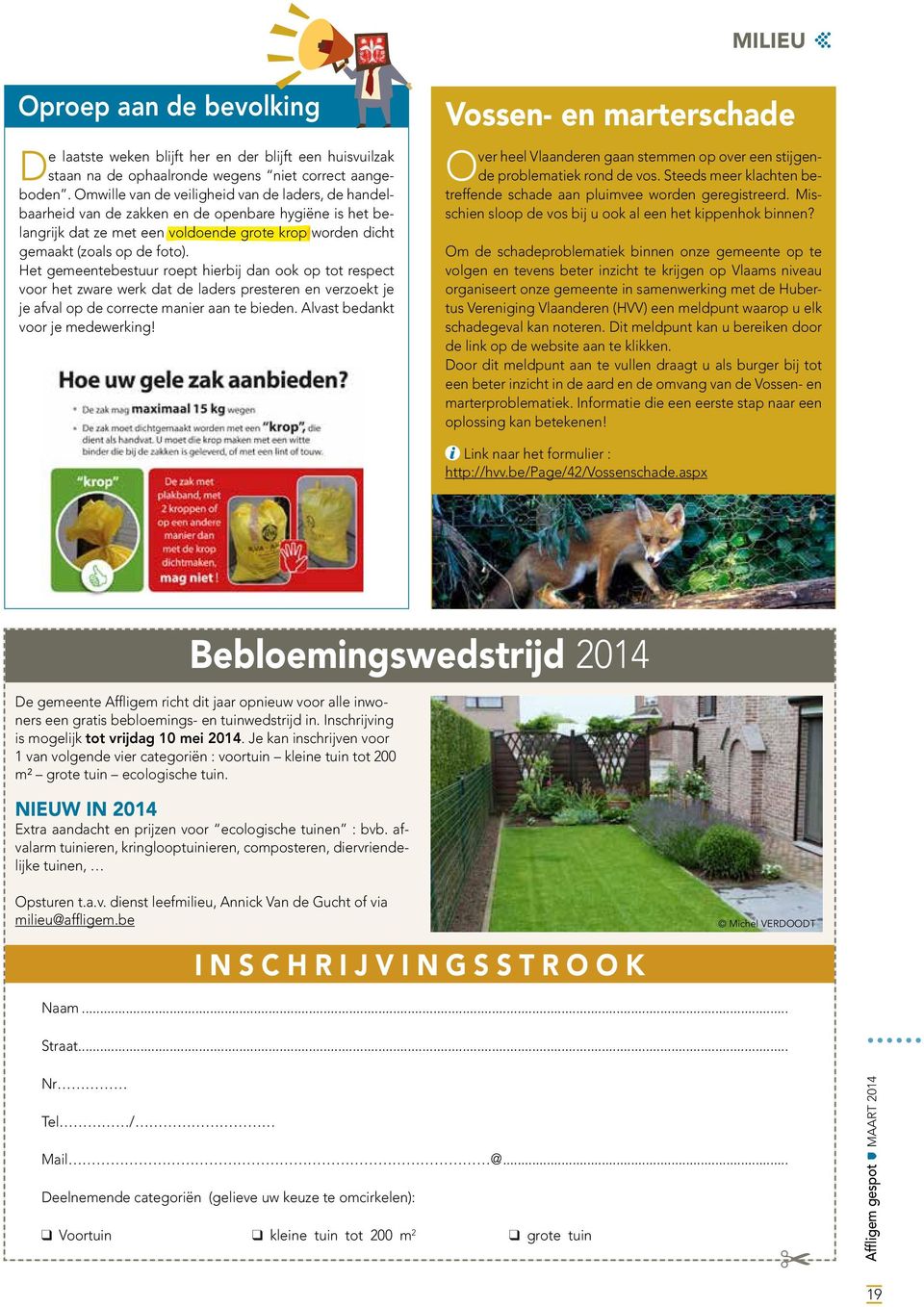 Het gemeentebestuur roept hierbij dan ook op tot respect voor het zware werk dat de laders presteren en verzoekt je je afval op de correcte manier aan te bieden. Alvast bedankt voor je medewerking!