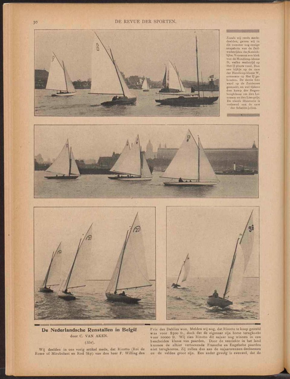 De derde foto werd op de Zuiderzee gemaakt, en wel tijdens den kamp der Regenboogklasse om den Lucassen-en den Lies-prijs. De vierde illustratie is ontleend aan de race der Schelde-jollen.