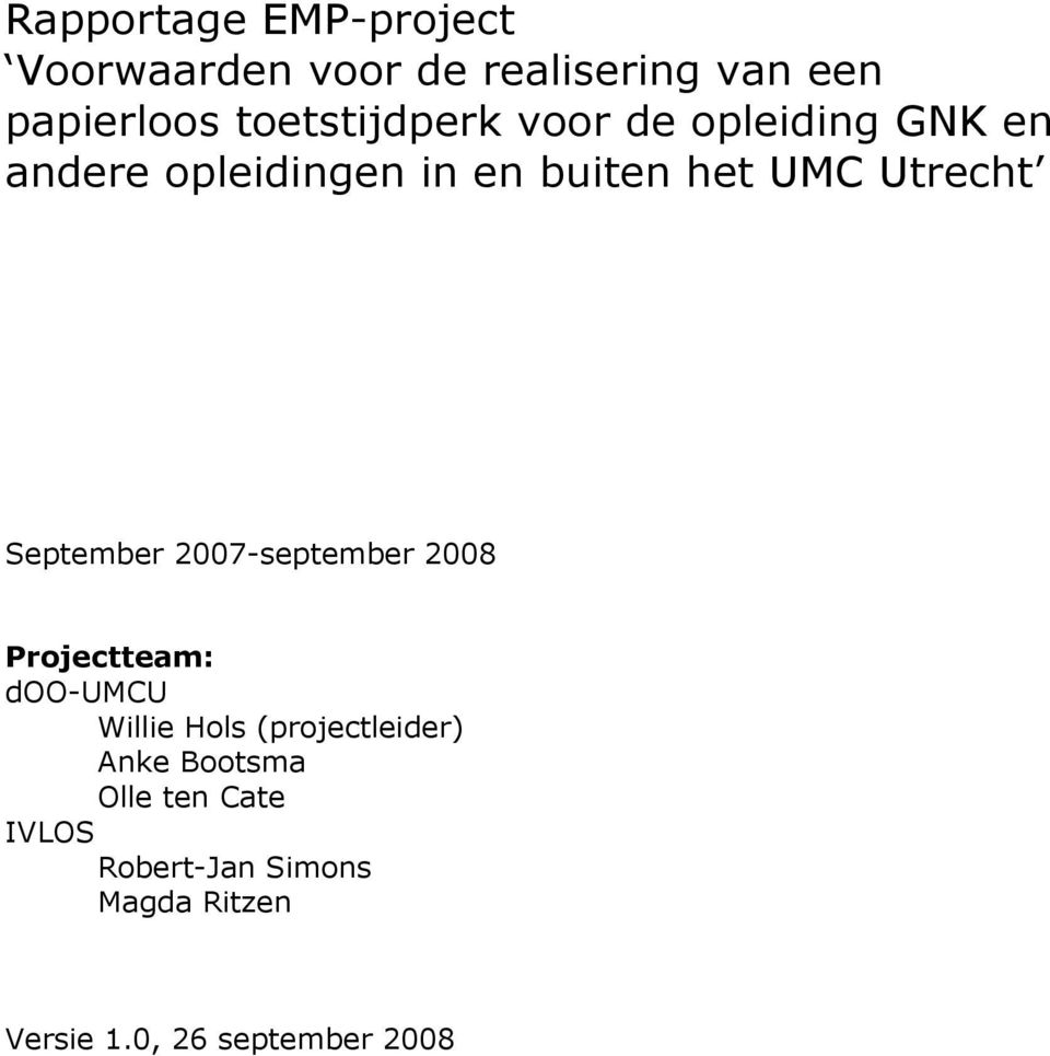 Utrecht September 2007-september 2008 Projectteam: doo-umcu Willie Hols