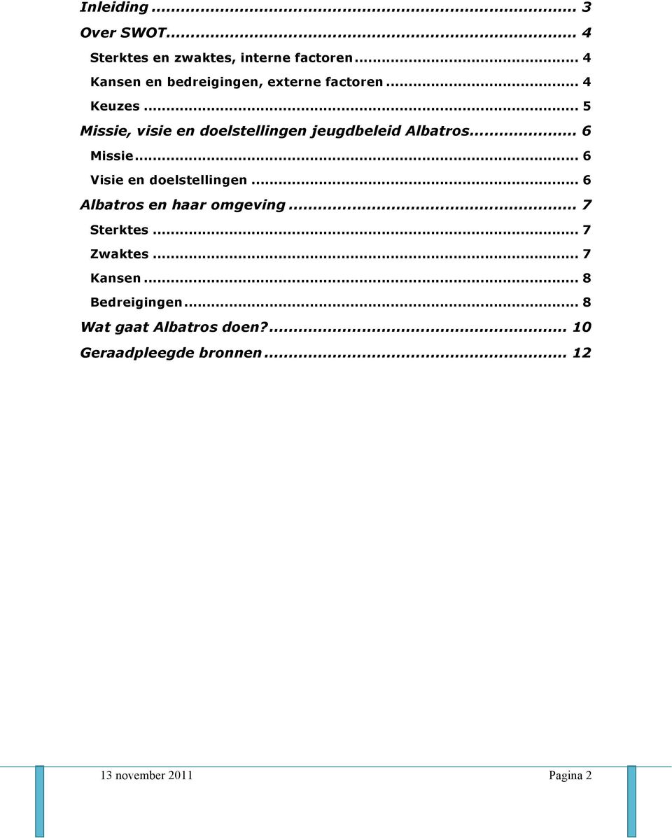 .. 5 Missie, visie en doelstellingen jeugdbeleid Albatros... 6 Missie... 6 Visie en doelstellingen.