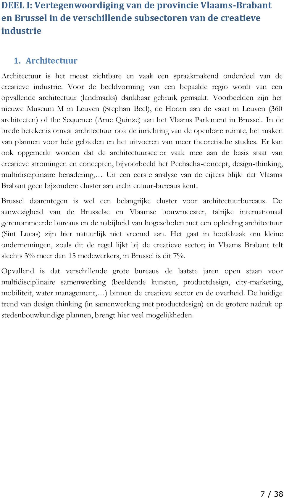 Voor de beeldvorming van een bepaalde regio wordt van een opvallende architectuur (landmarks) dankbaar gebruik gemaakt.