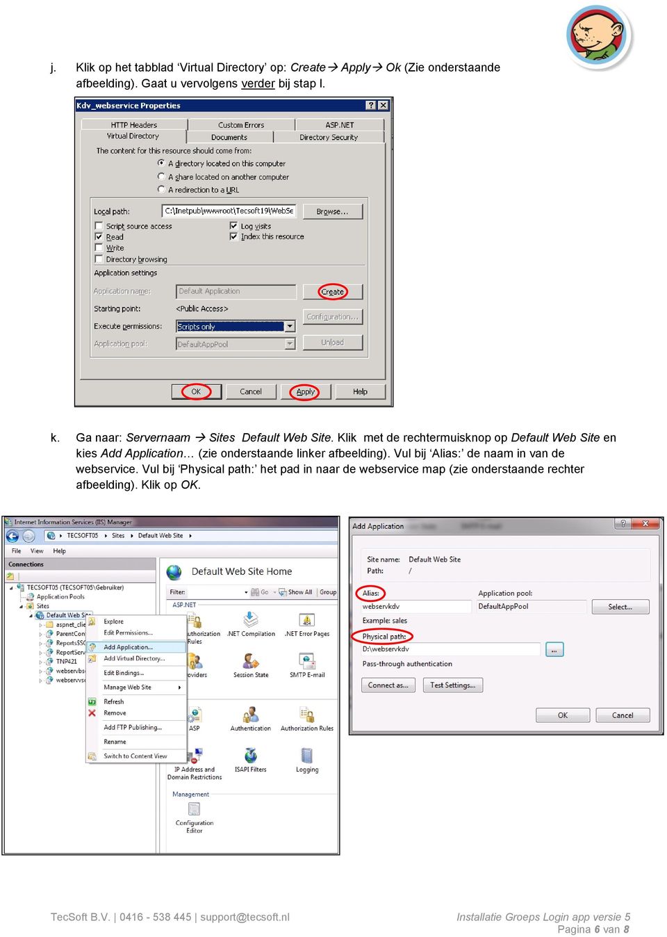 Klik met de rechtermuisknop op Default Web Site en kies Add Application (zie onderstaande linker afbeelding).