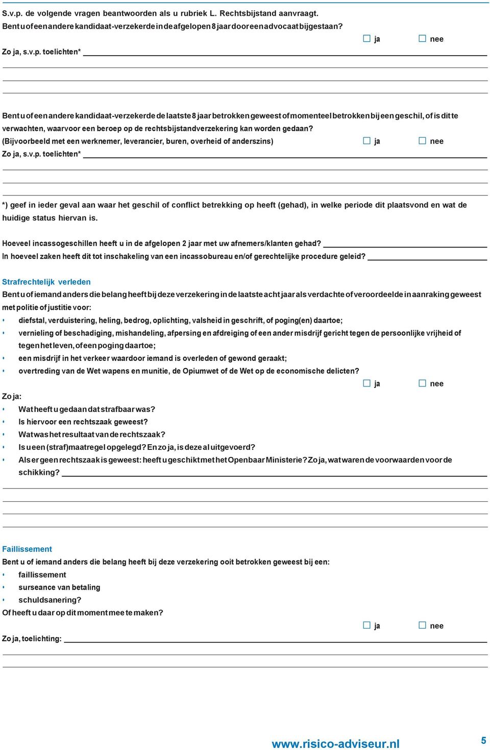 n 8 ar door een advocaat bijgestaan? Zo, s.v.p.