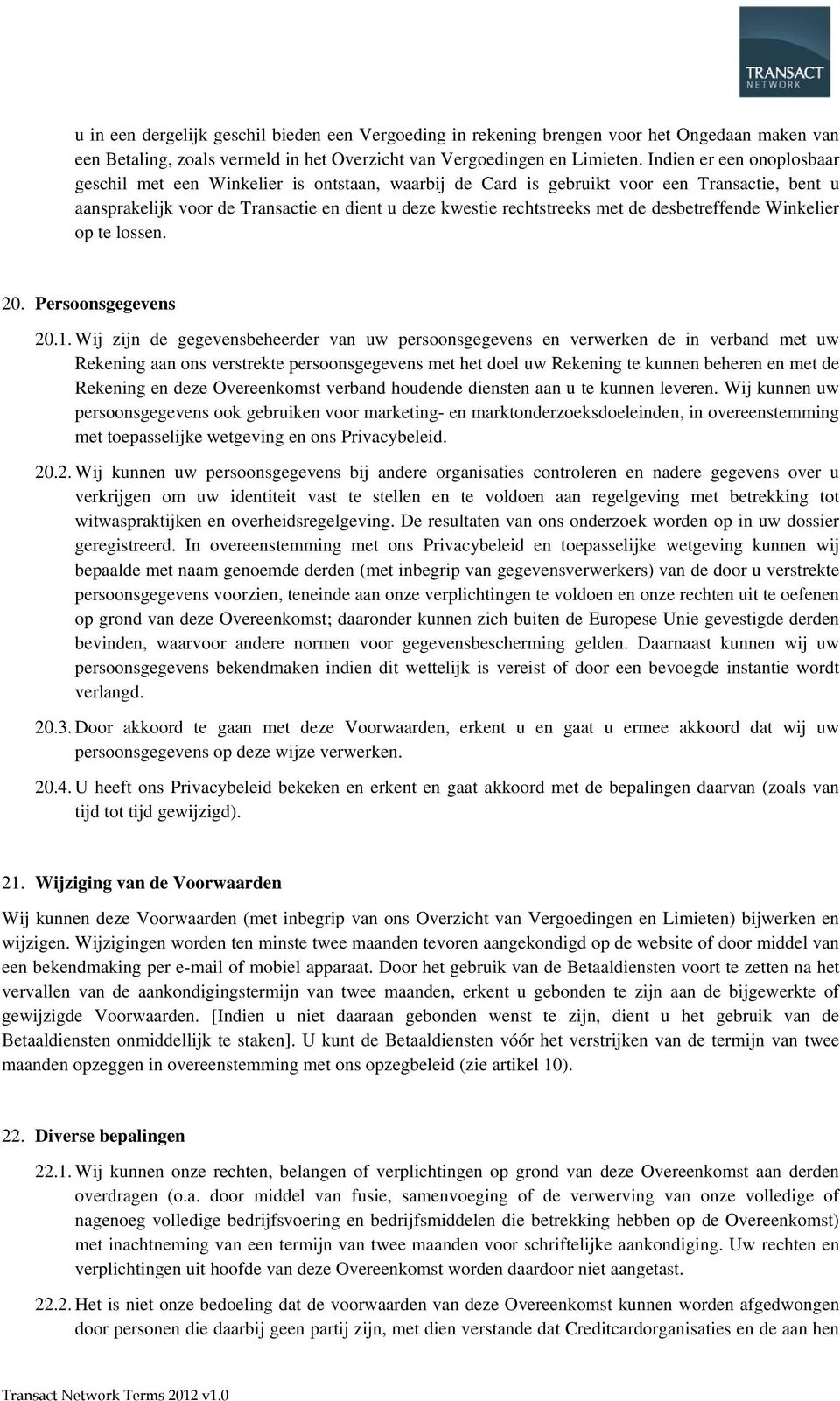 desbetreffende Winkelier op te lossen. 20. Persoonsgegevens 20.1.