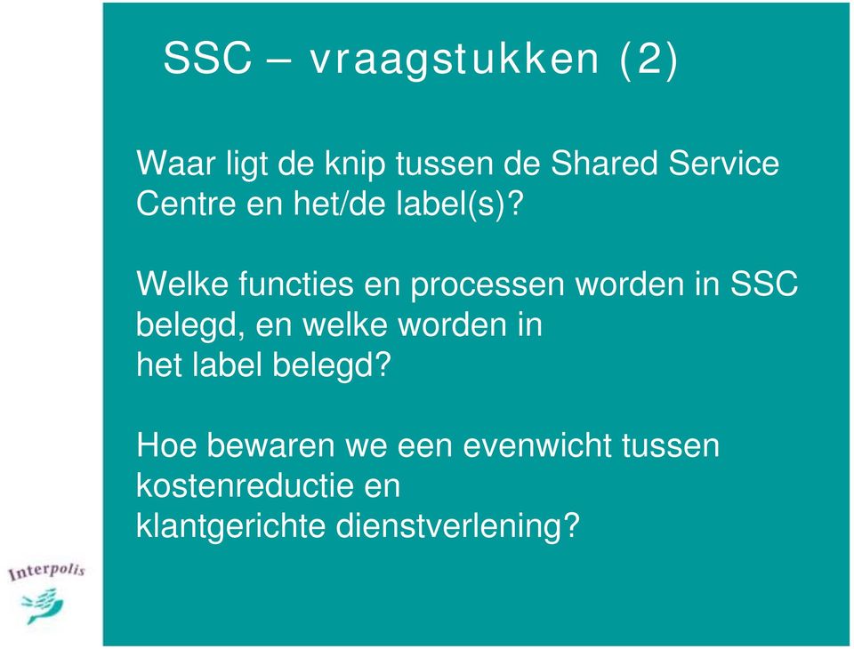 Welke functies en processen worden in SSC belegd, en welke worden