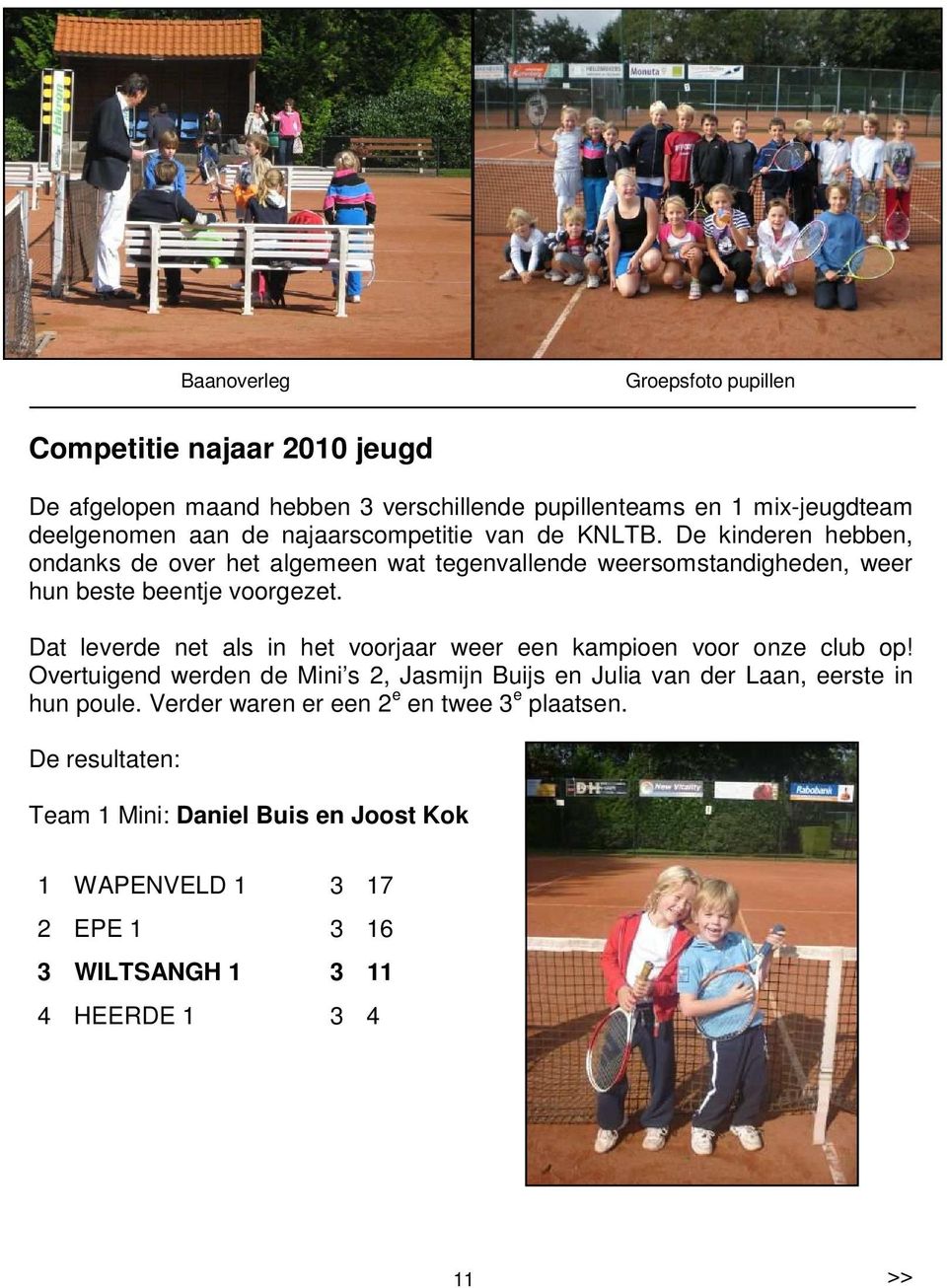 Dat leverde net als in het voorjaar weer een kampioen voor onze club op!