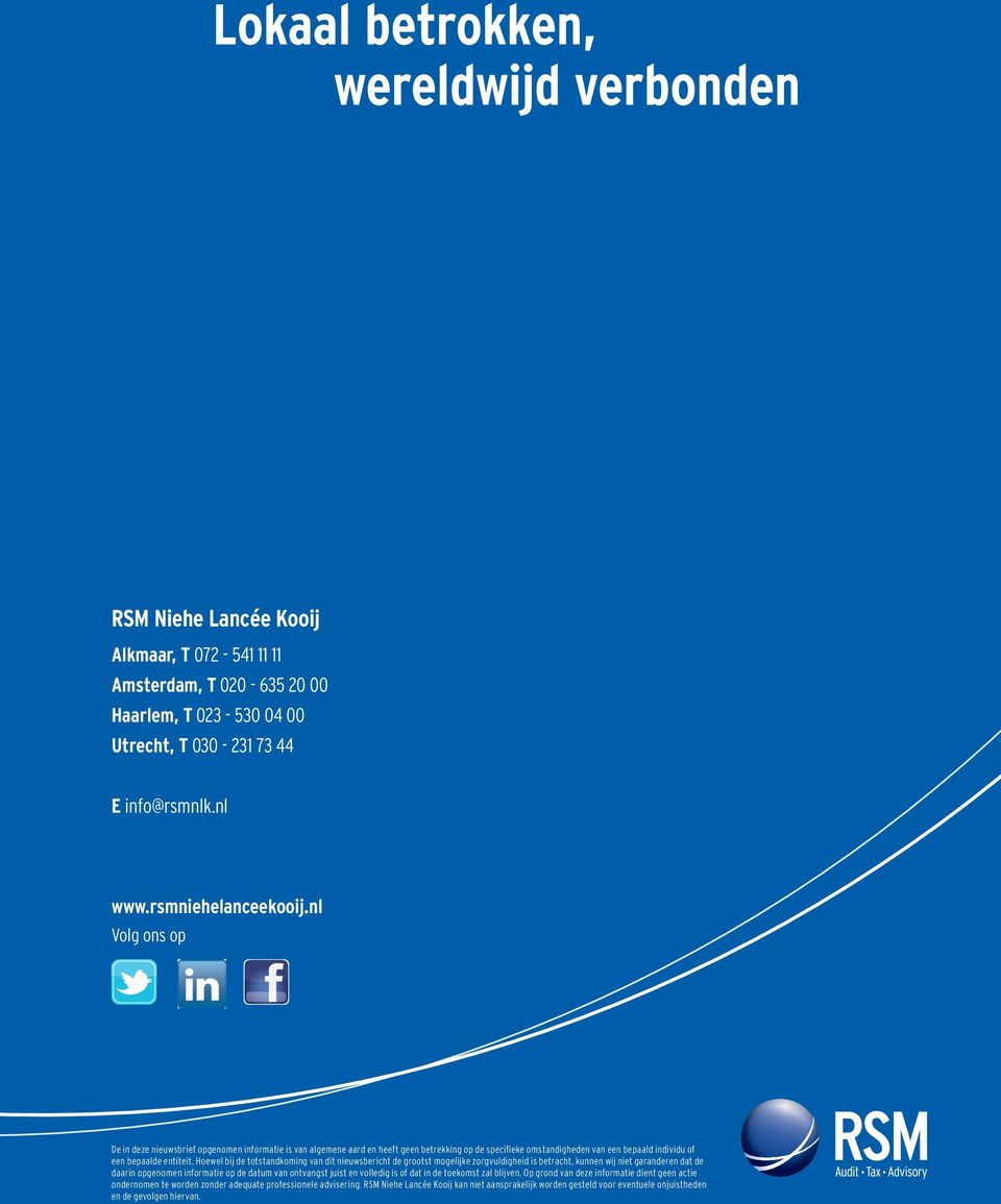 nl Volg ons op De in deze nieuwsbrief opgenomen informatie is van algemene aard en heeft geen betrekking op de specifieke omstandigheden van een bepaald individu of een bepaalde entiteit.