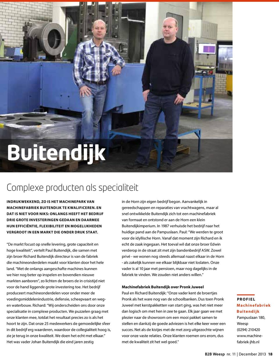 De markt focust op snelle levering, grote capaciteit en hoge kwaliteit, vertelt Paul Buitendijk, die samen met zijn broer Richard Buitendijk directeur is van de fabriek die machineonderdelen maakt